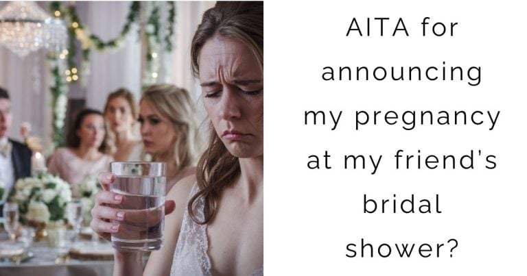 AITA for announcing my pregnancy at my friend’s bridal shower?