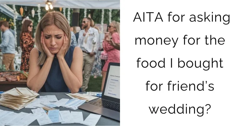 AITA for asking money for the food I bought for friend’s wedding?