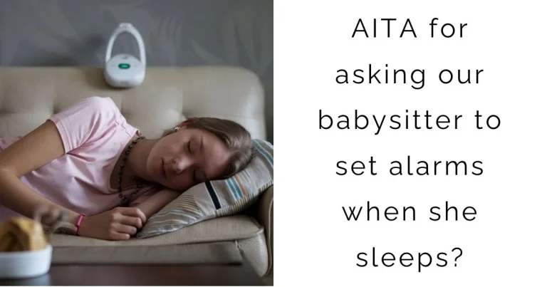 AITA for asking our babysitter to set alarms when she sleeps?