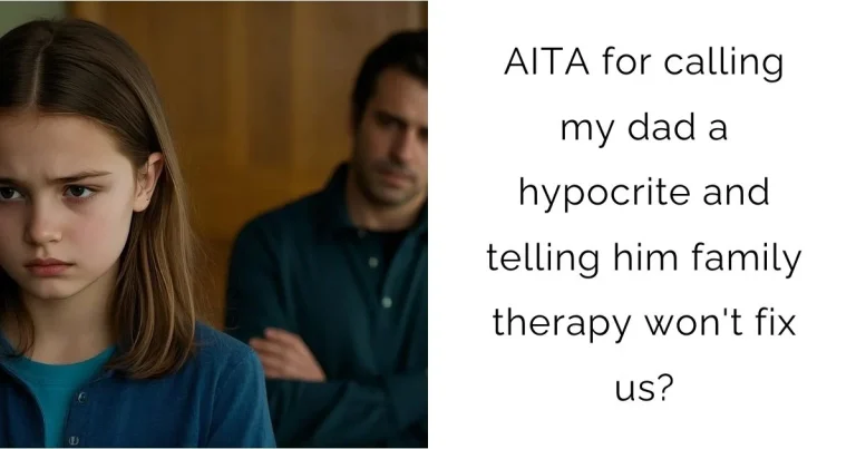 AITA for calling my dad a h**ocrite and telling him family therapy won’t fix us?