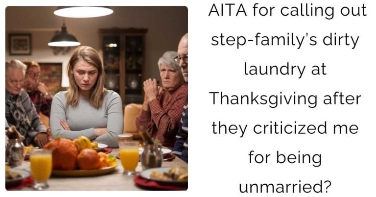 AITA for calling out step-family’s dirty laundry at Thanksgiving after they criticized me for being unmarried?