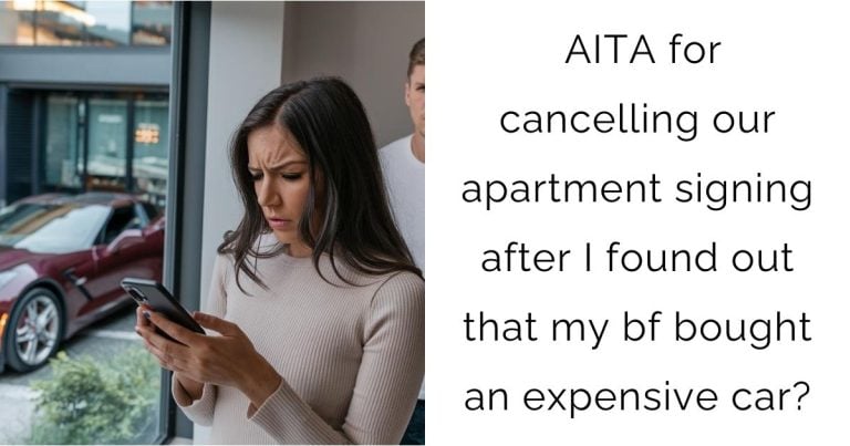 AITA for cancelling our apartment signing after I found out that my bf bought an expensive car?