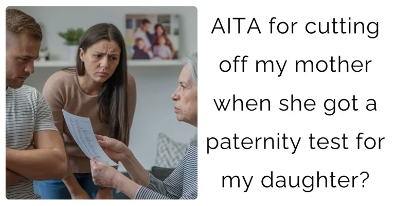 AITA for cutting off my mother when she got a paternity test for my daughter?