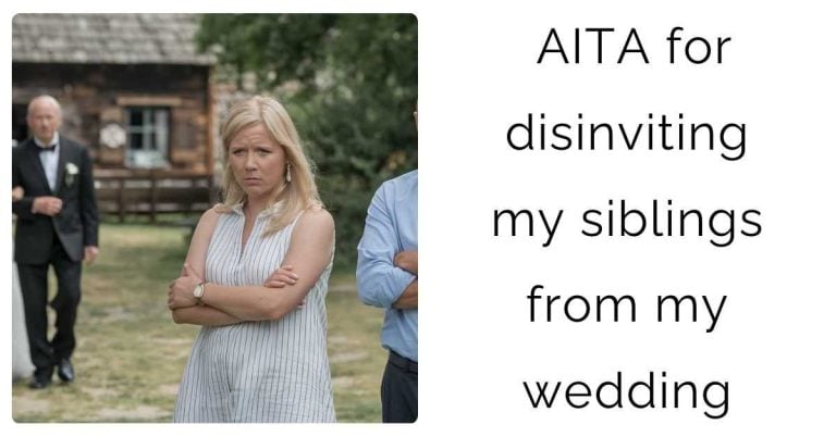 AITA for disinviting my siblings from my wedding