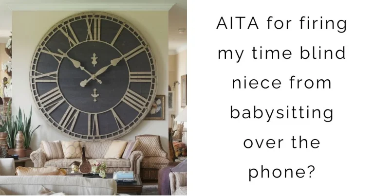 AITA for firing my time blind niece from babysitting over the phone?