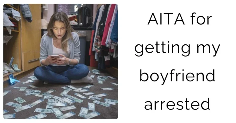 AITA for getting my boyfriend arrested