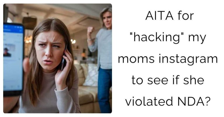 AITA for “hacking” my moms instagram to see if she violated NDA?