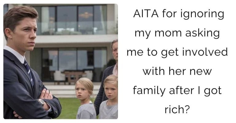 AITA for ignoring my mom asking me to get involved with her new family after I got rich?