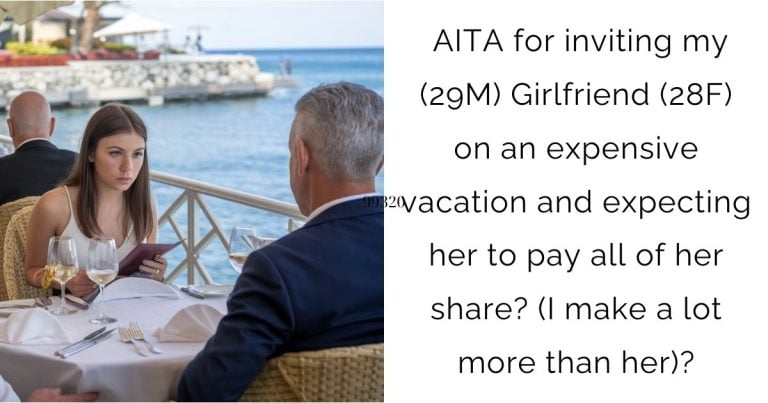 AITA for inviting my (29M) Girlfriend (28F) on an expensive vacation and expecting her to pay all of her share? (I make a lot more than her)?