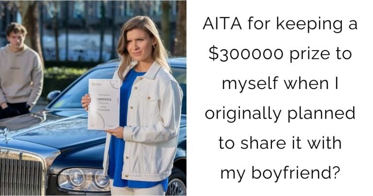 AITA for keeping a $300000 prize to myself when I originally planned to share it with my boyfriend?