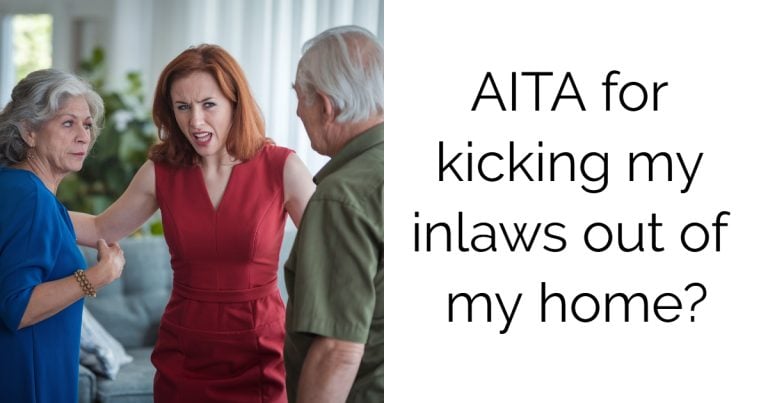 AITA for kicking my inlaws out of my home?