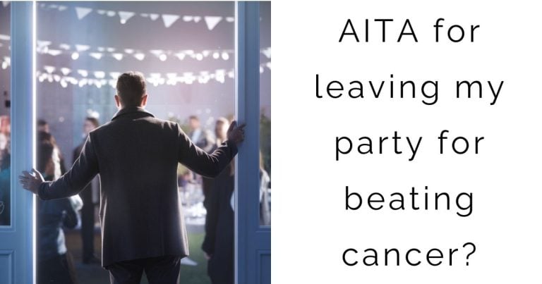 AITA for leaving my party for beating cancer?