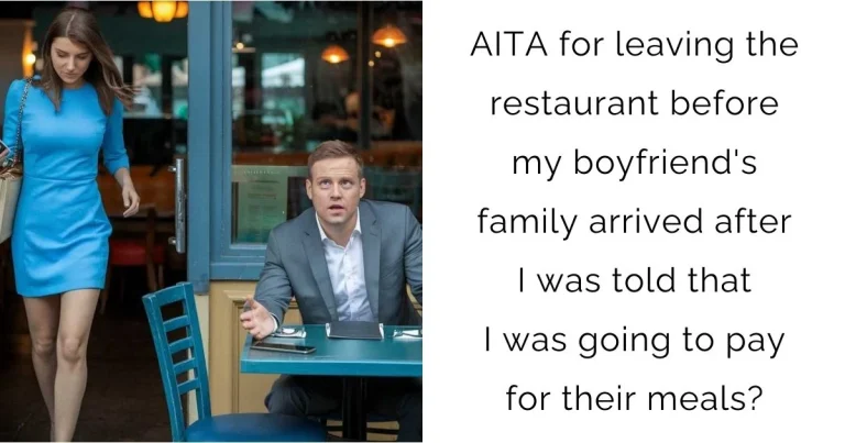 AITA for leaving the restaurant before my boyfriend’s family arrived after I was told that I was going to pay for their meals?