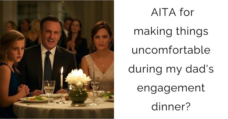 AITA for making things uncomfortable during my dad’s engagement dinner?