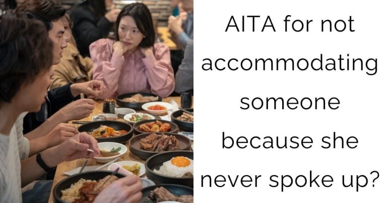 AITA for not accommodating someone because she never spoke up?