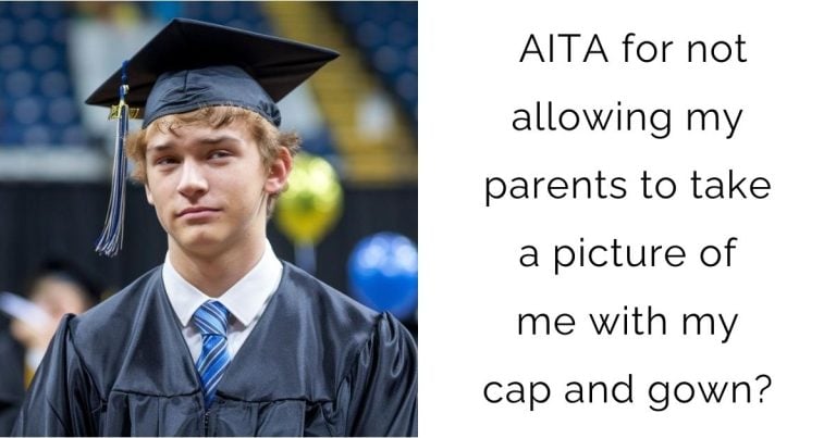 AITA for not allowing my parents to take a picture of me with my cap and gown?