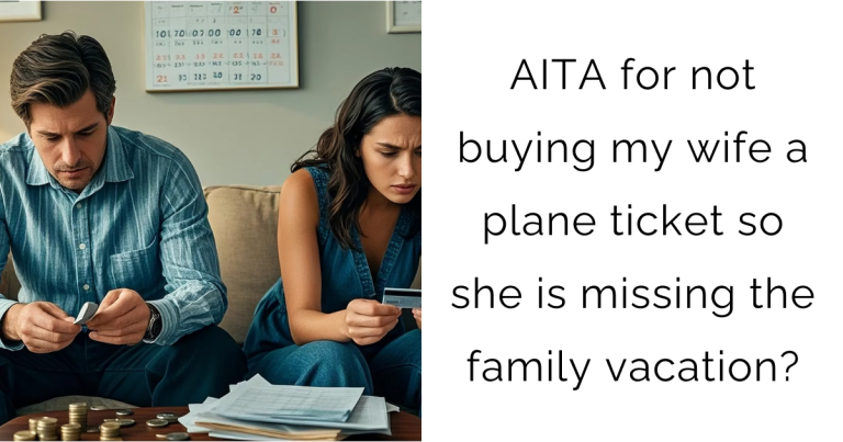 AITA for not buying my wife a plane ticket so she is missing the family vacation?