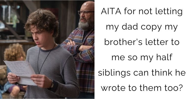 AITA for not letting my dad copy my brother’s letter to me so my half siblings can think he wrote to them too?