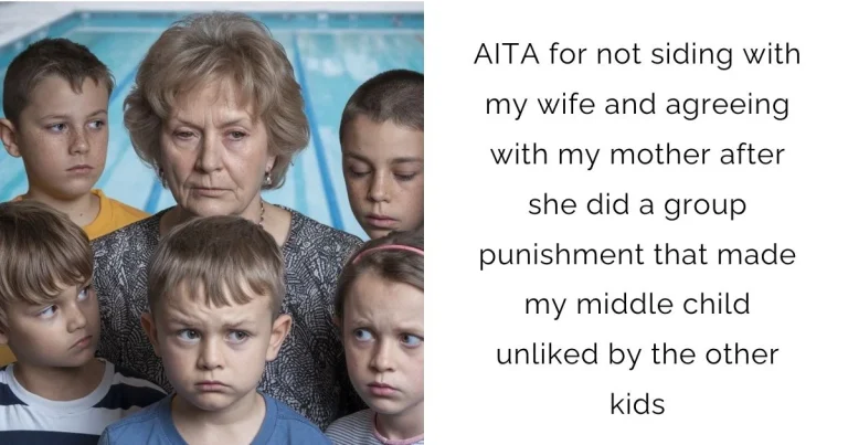 AITA for not siding with my wife and agreeing with my mother after she did a group punishment that made my middle child unliked by the other kids?