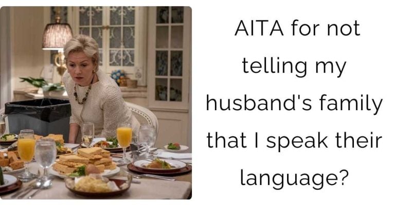 AITA for not telling my husband’s family that I speak their language?