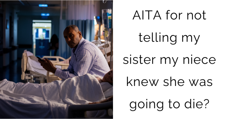 AITA for not telling my sister my niece knew she was going to die?