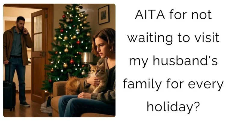 AITA for not waiting to visit my husband’s family for every holiday?