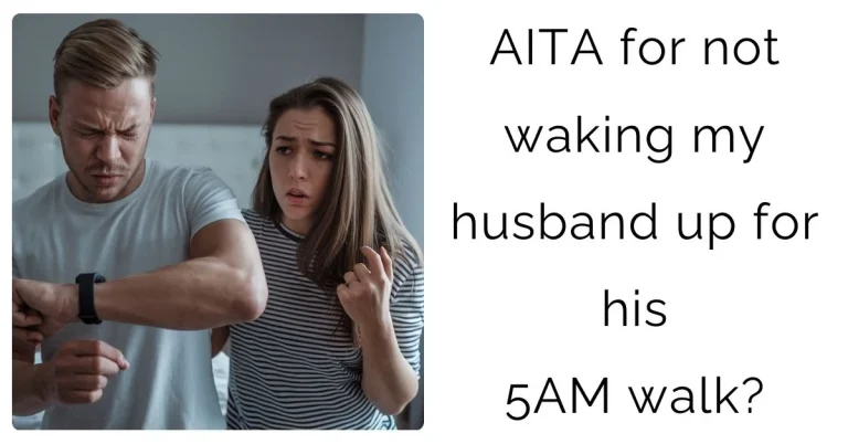 AITA for not waking my husband up for his 5AM walk?