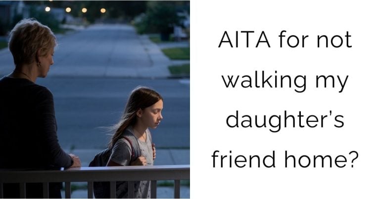 AITA for not walking my daughter’s friend home?