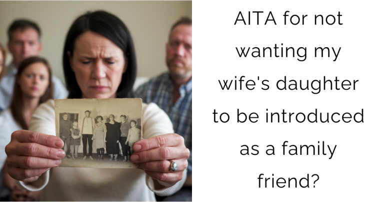 AITA for not wanting my wife’s daughter to be introduced as a family friend?