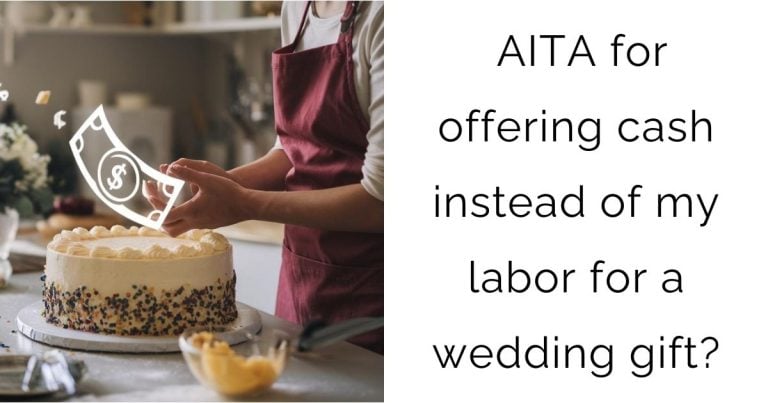 AITA for offering cash instead of my labor for a wedding gift?