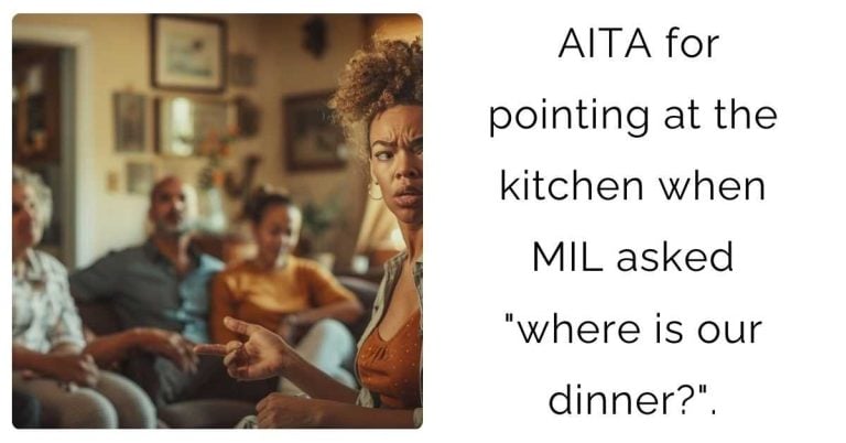 AITA for pointing at the kitchen when MIL asked “where is our dinner?”?