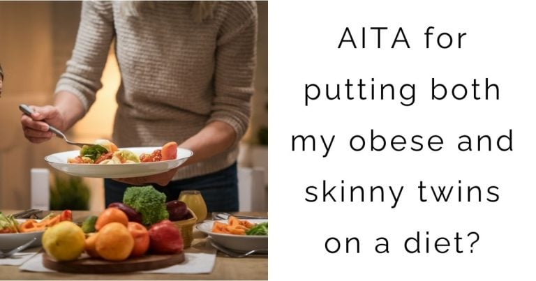 AITA for putting both my obese and skinny twins on a diet?