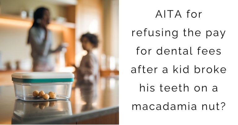 AITA for refusing the pay for dental fees after a kid broke his teeth on a macadamia nut?