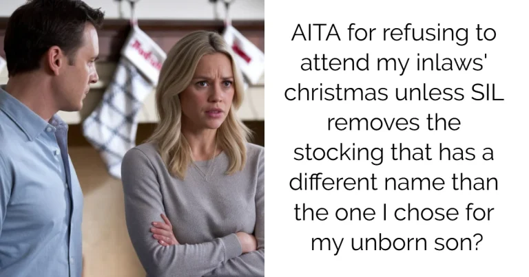 AITA for refusing to attend my inlaws’ christmas unless SIL removes the stocking that has a different name than the one I chose for my unborn son?