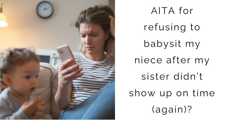 AITA for refusing to babysit my niece after my sister didn’t show up on time (again)?