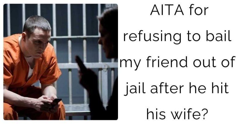 AITA for refusing to bail my friend out of jail after he hit his wife?