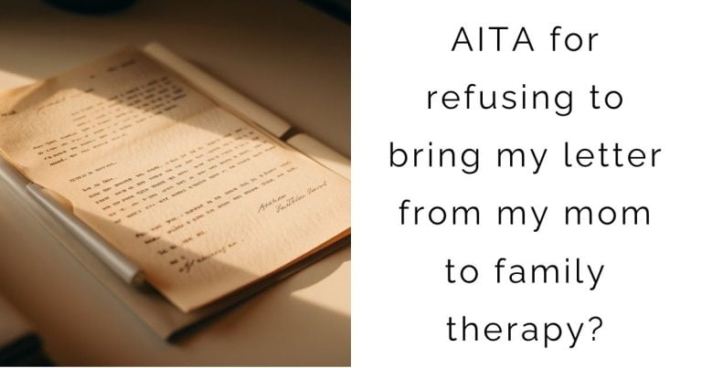 AITA for refusing to bring my letter from my mom to family therapy?