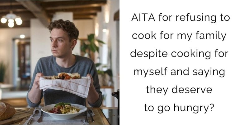 AITA for refusing to cook for my family despite cooking for myself and saying they deserve to go hungry?