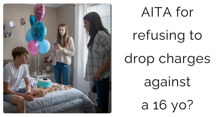 AITA for refusing to drop charges against a 16 yo?