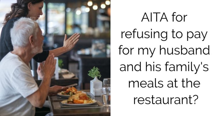 AITA for refusing to pay for my husband and his family’s meals at the restaurant?