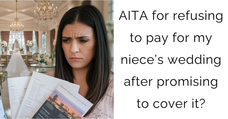 AITA for refusing to pay for my niece’s wedding after promising to cover it?