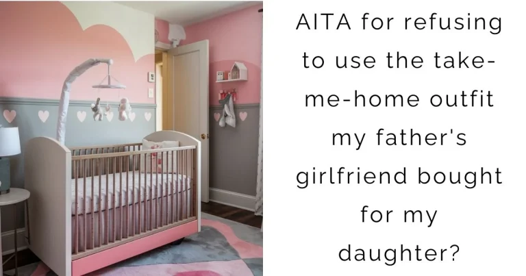 AITA for refusing to use the take-me-home outfit my father’s girlfriend bought for my daughter?