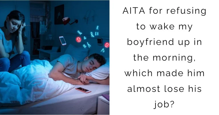 AITA for refusing to wake my boyfriend up in the morning, which made him almost lose his job?