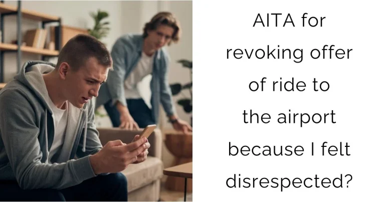 AITA for revoking offer of ride to the airport because I felt disrespected?