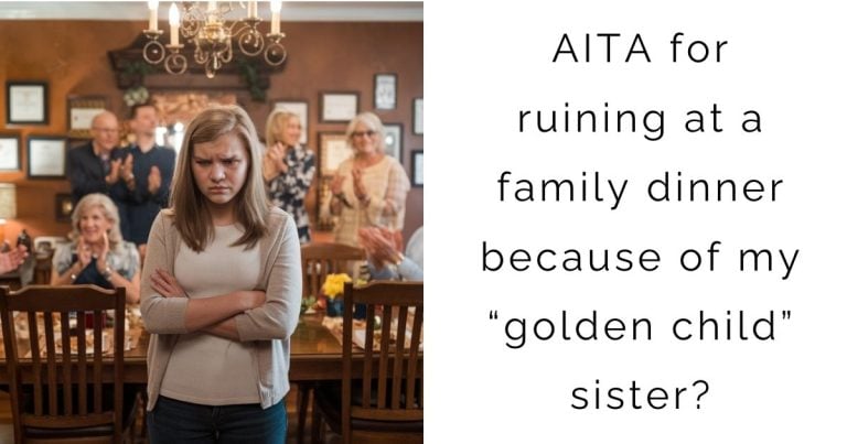 AITA for ruining at a family dinner because of my “golden child” sister?