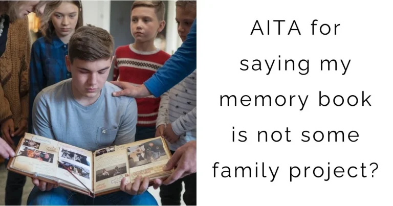 AITA for saying my memory book is not some family project?