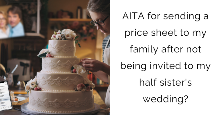 AITA for sending a price sheet to my family after not being invited to my half sister’s wedding?