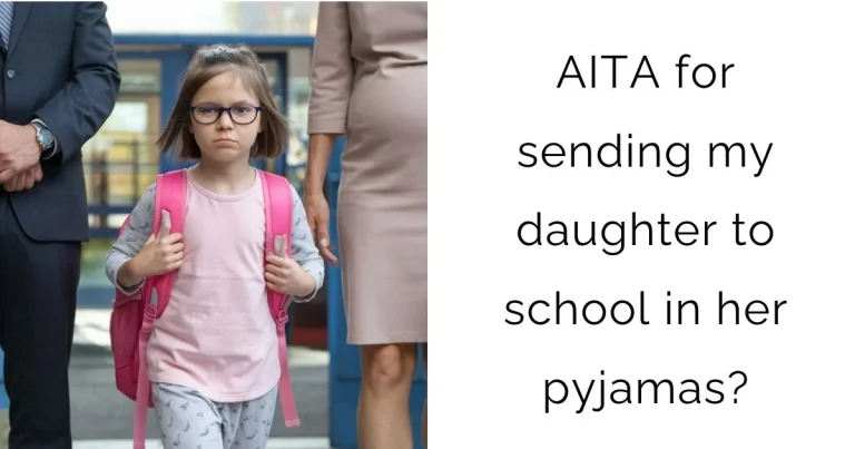 AITA for sending my daughter to school in her pyjamas?