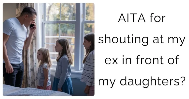 AITA for shouting at my ex in front of my daughters?