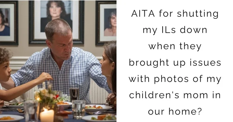 AITA for shutting my ILs down when they brought up issues with photos of my children’s mom in our home?